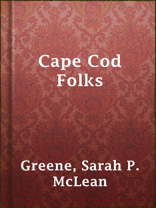 Title details for Cape Cod Folks by Sarah P. McLean Greene - Available